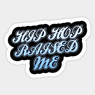 Hip Hop Raised Me Sticker